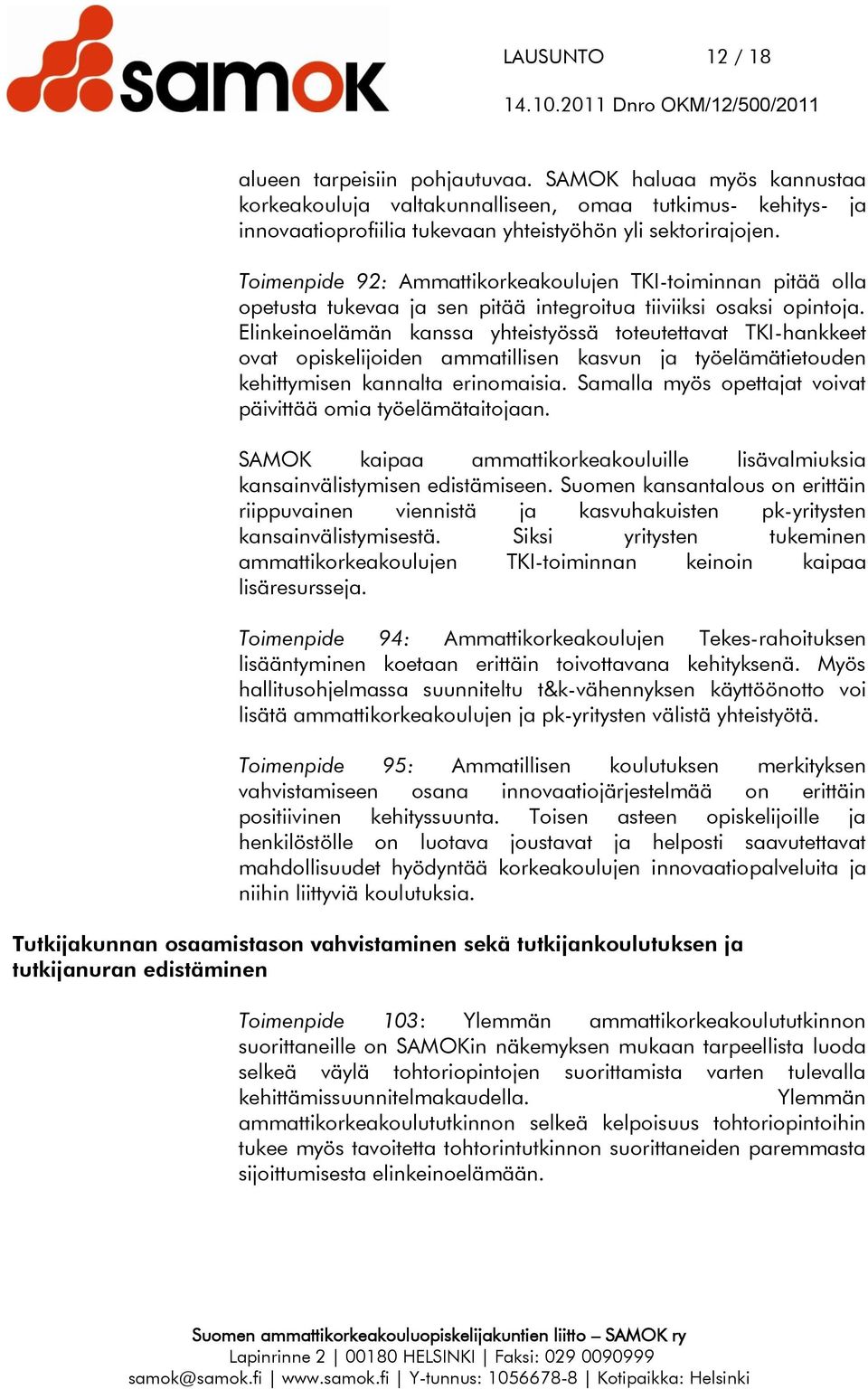 Elinkeinoelämän kanssa yhteistyössä toteutettavat TKI-hankkeet ovat opiskelijoiden ammatillisen kasvun ja työelämätietouden kehittymisen kannalta erinomaisia.