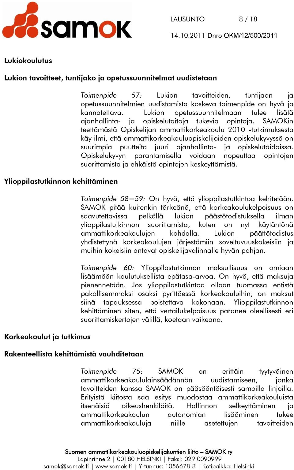 Lukion opetussuunnitelmaan tulee lisätä ajanhallinta- ja opiskelutaitoja tukevia opintoja.