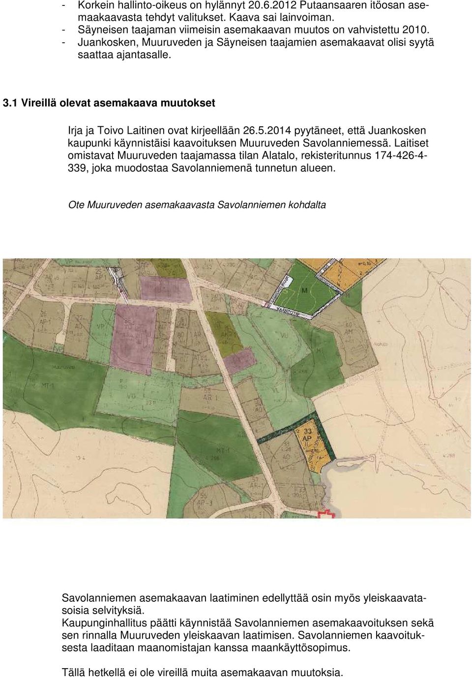 2014 pyytäneet, että Juankosken kaupunki käynnistäisi kaavoituksen Muuruveden Savolanniemessä.