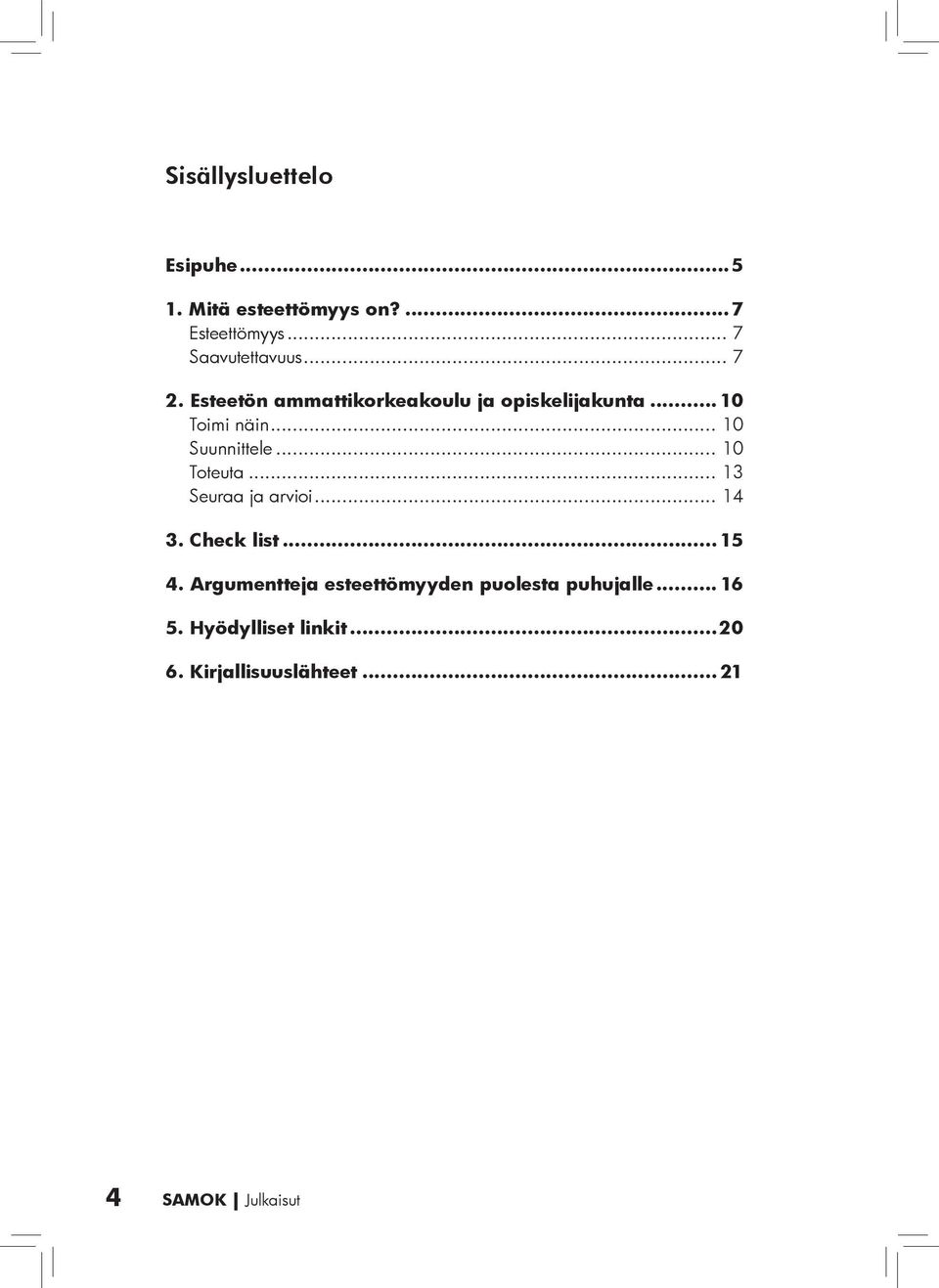 .. 10 Toteuta... 13 Seuraa ja arvioi... 14 3. Check list... 15 4.