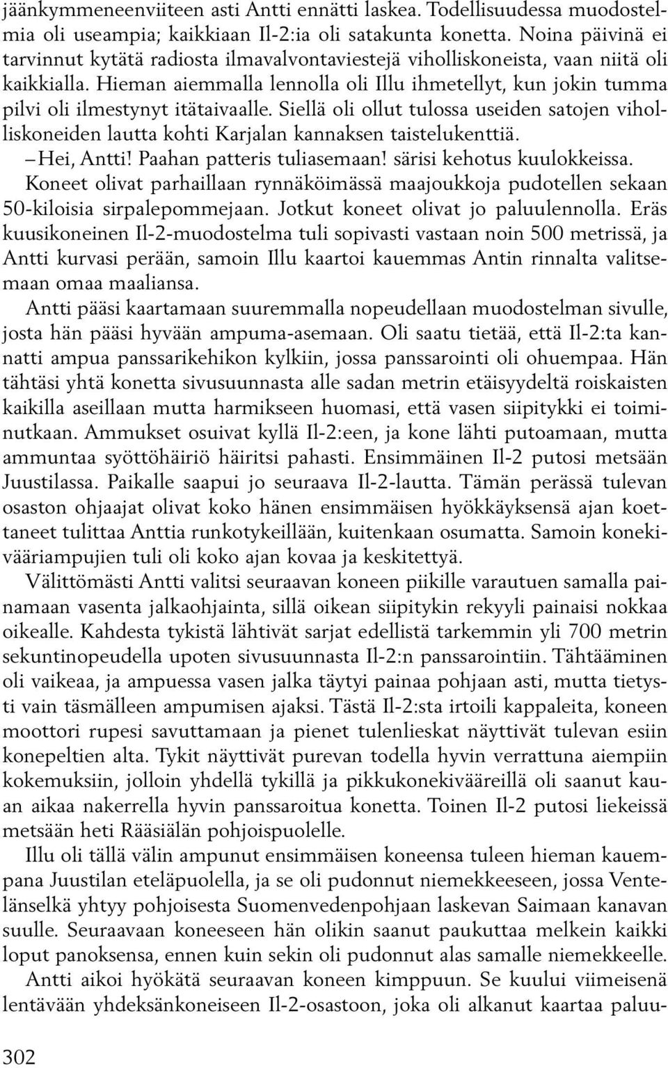 Hieman aiemmalla lennolla oli Illu ihmetellyt, kun jokin tumma pilvi oli ilmestynyt itätaivaalle.