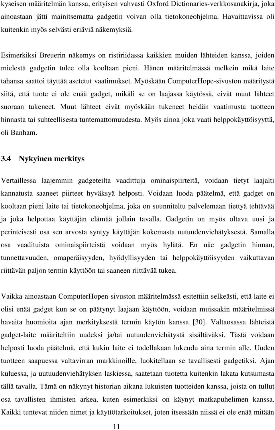 Hänen määritelmässä melkein mikä laite tahansa saattoi täyttää asetetut vaatimukset.