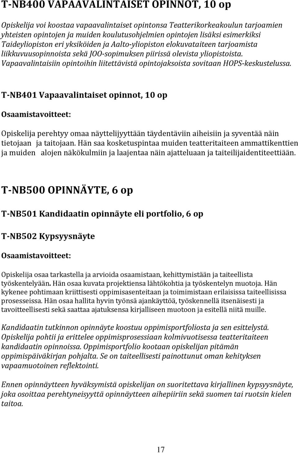 Vapaavalintaisiin opintoihin liitettävistä opintojaksoista sovitaan HOPS-keskustelussa.