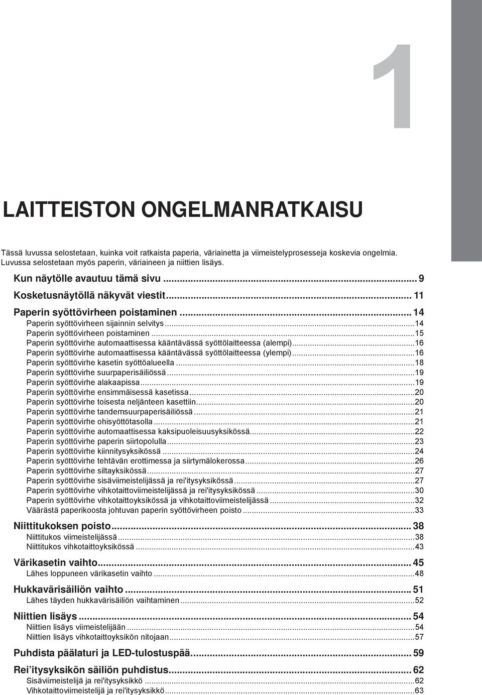 .. 4 Paperin syöttövirheen sijainnin selvitys...4 Paperin syöttövirheen poistaminen...5 Paperin syöttövirhe automaattisessa kääntävässä syöttölaitteessa (alempi).