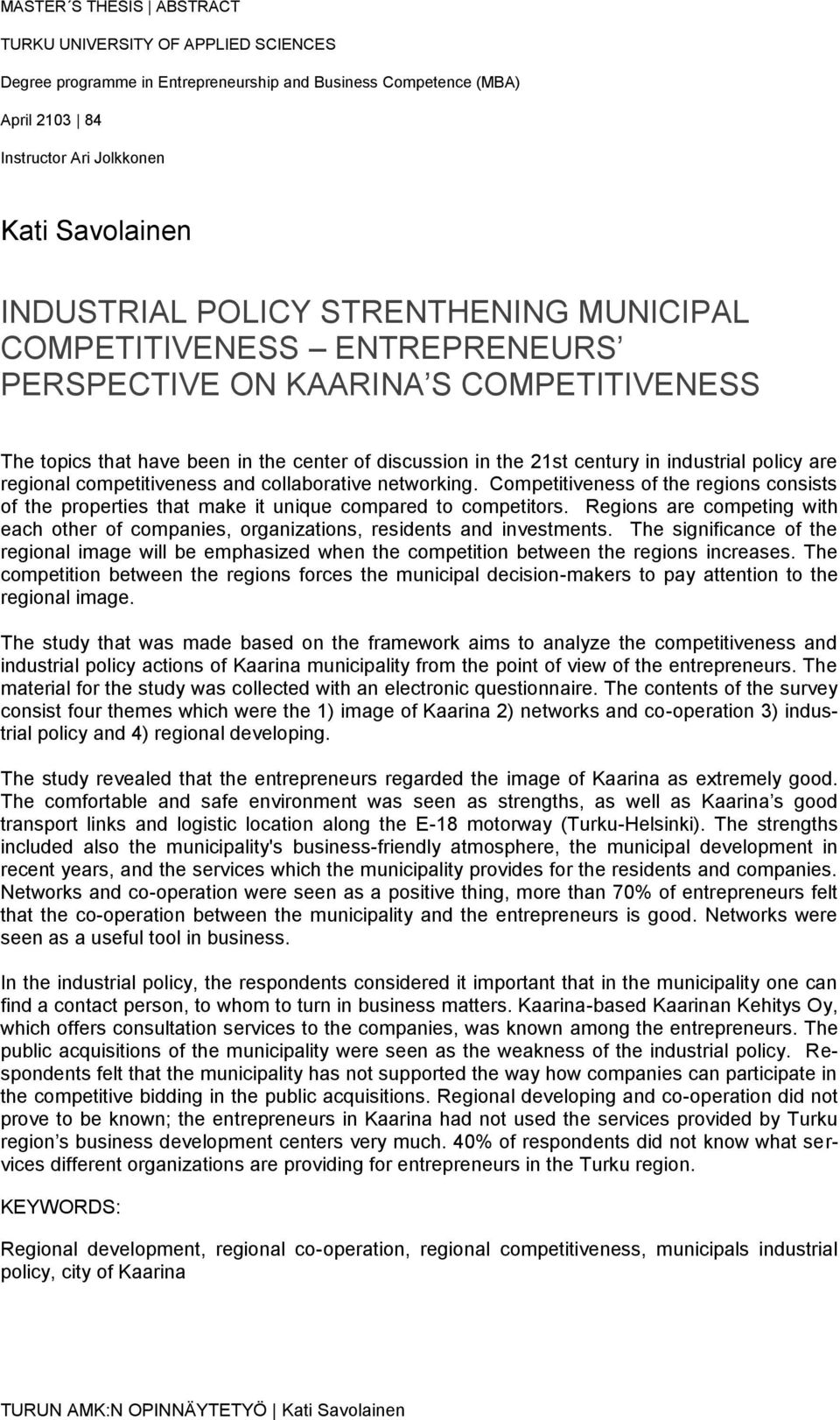 regional competitiveness and collaborative networking. Competitiveness of the regions consists of the properties that make it unique compared to competitors.