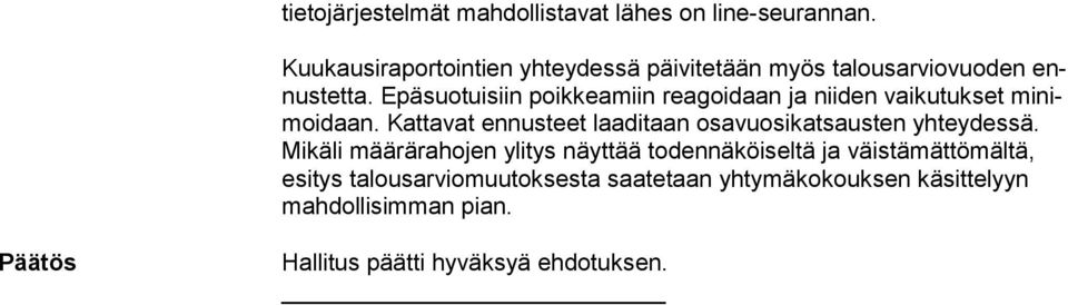 Epäsuotuisiin poikkeamiin reagoidaan ja niiden vaikutukset minimoidaan.