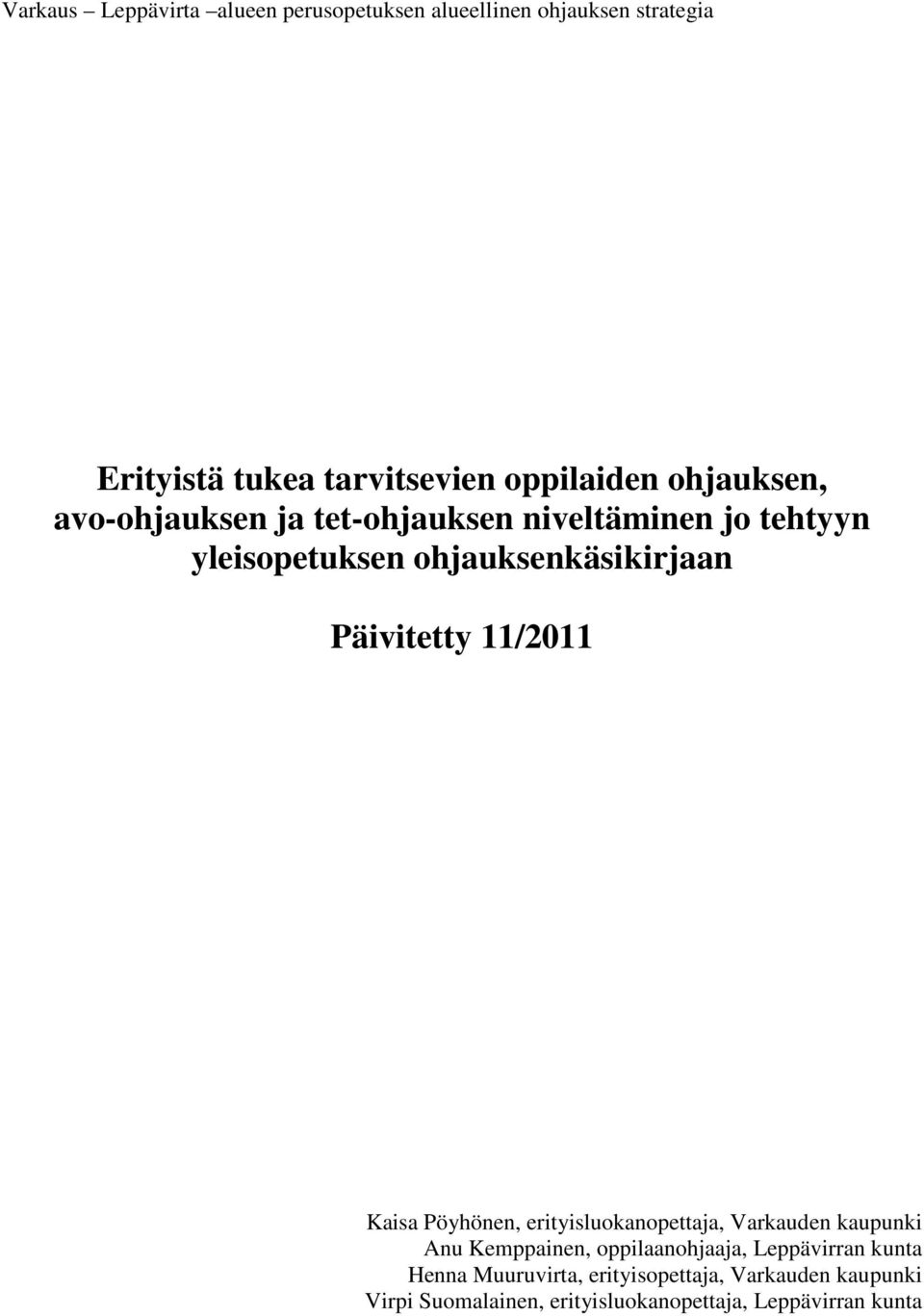 11/2011 Kaisa Pöyhönen, erityisluokanopettaja, Varkauden kaupunki Anu Kemppainen, oppilaanohjaaja, Leppävirran