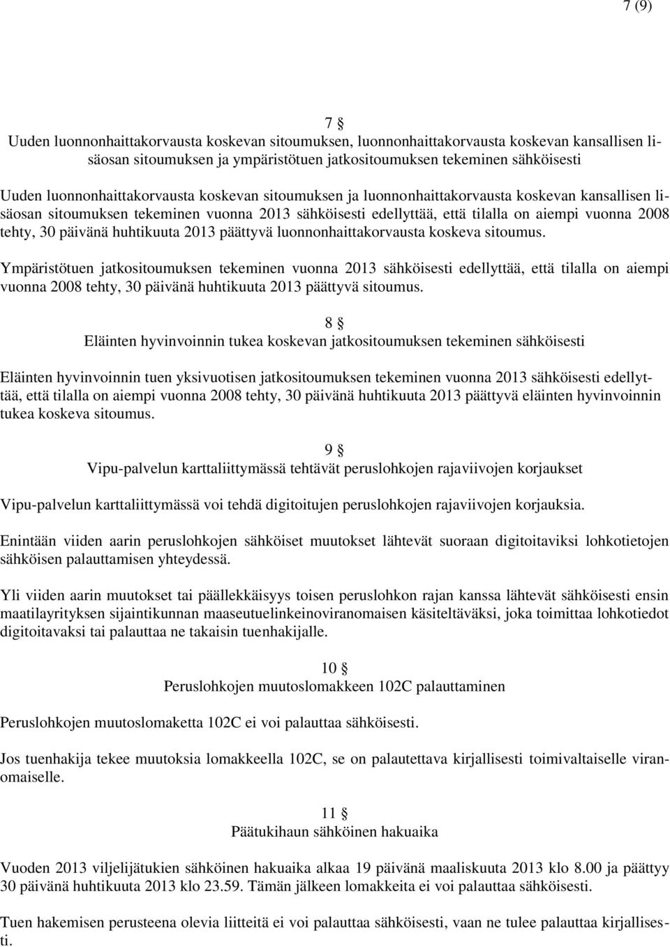 30 päivänä huhtikuuta 2013 päättyvä luonnonhaittakorvausta koskeva sitoumus.