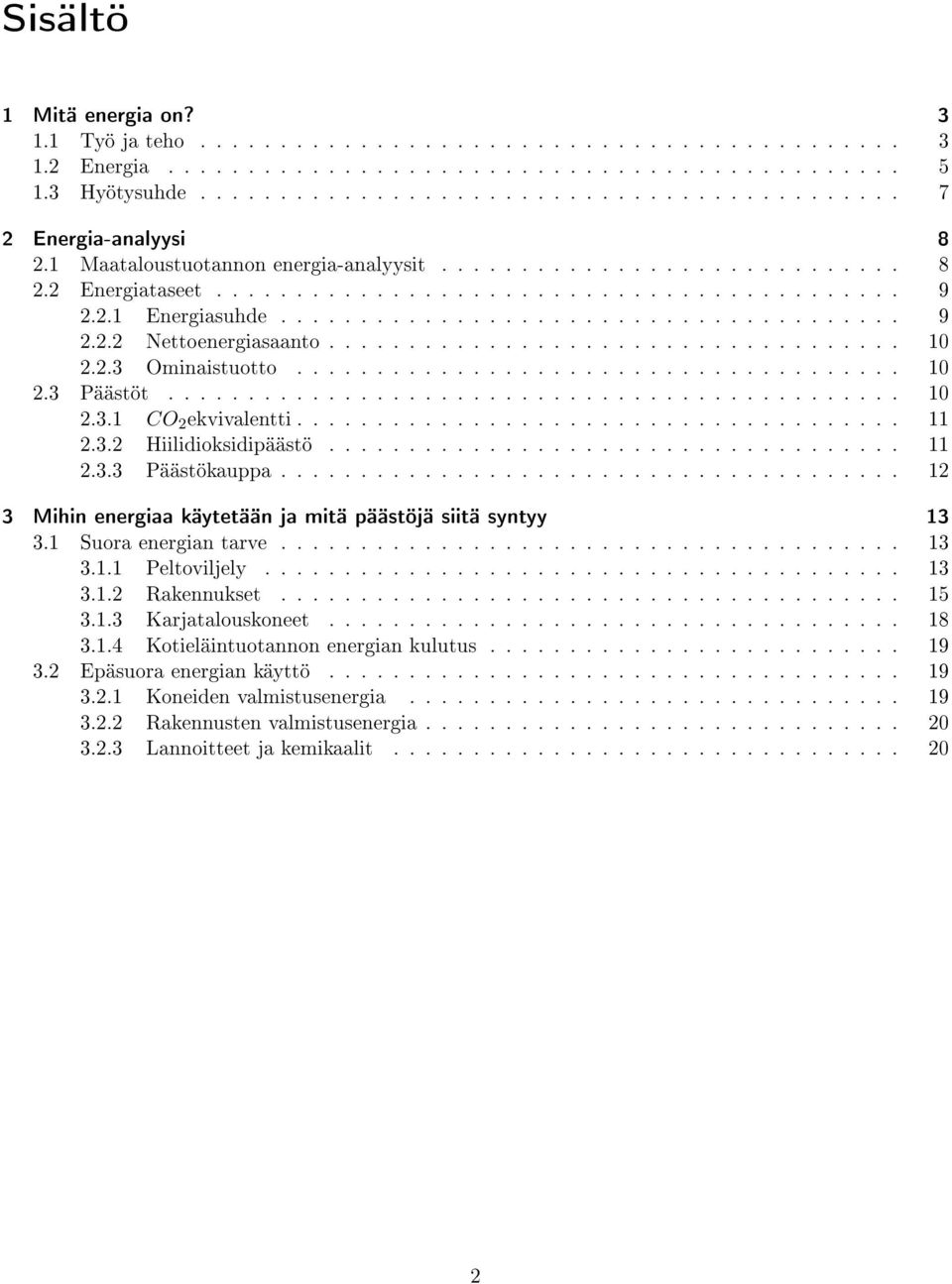 ................................... 10 2.2.3 Ominaistuotto...................................... 10 2.3 Päästöt.............................................. 10 2.3.1 CO 2 ekvivalentti...................................... 11 2.