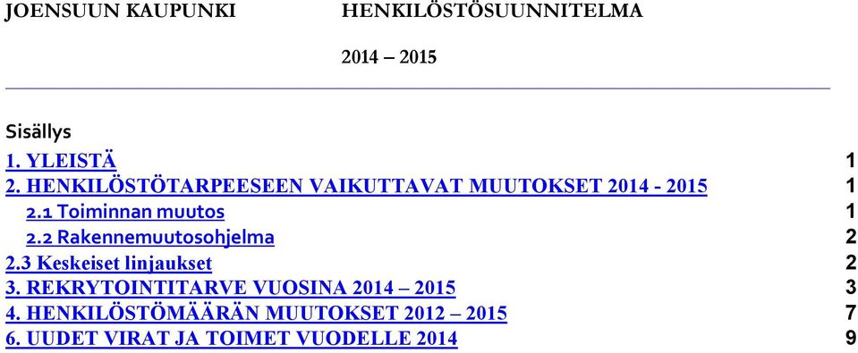 2 Rakennemuutosohjelma 2 2.3 Keskeiset linjaukset 2 3.