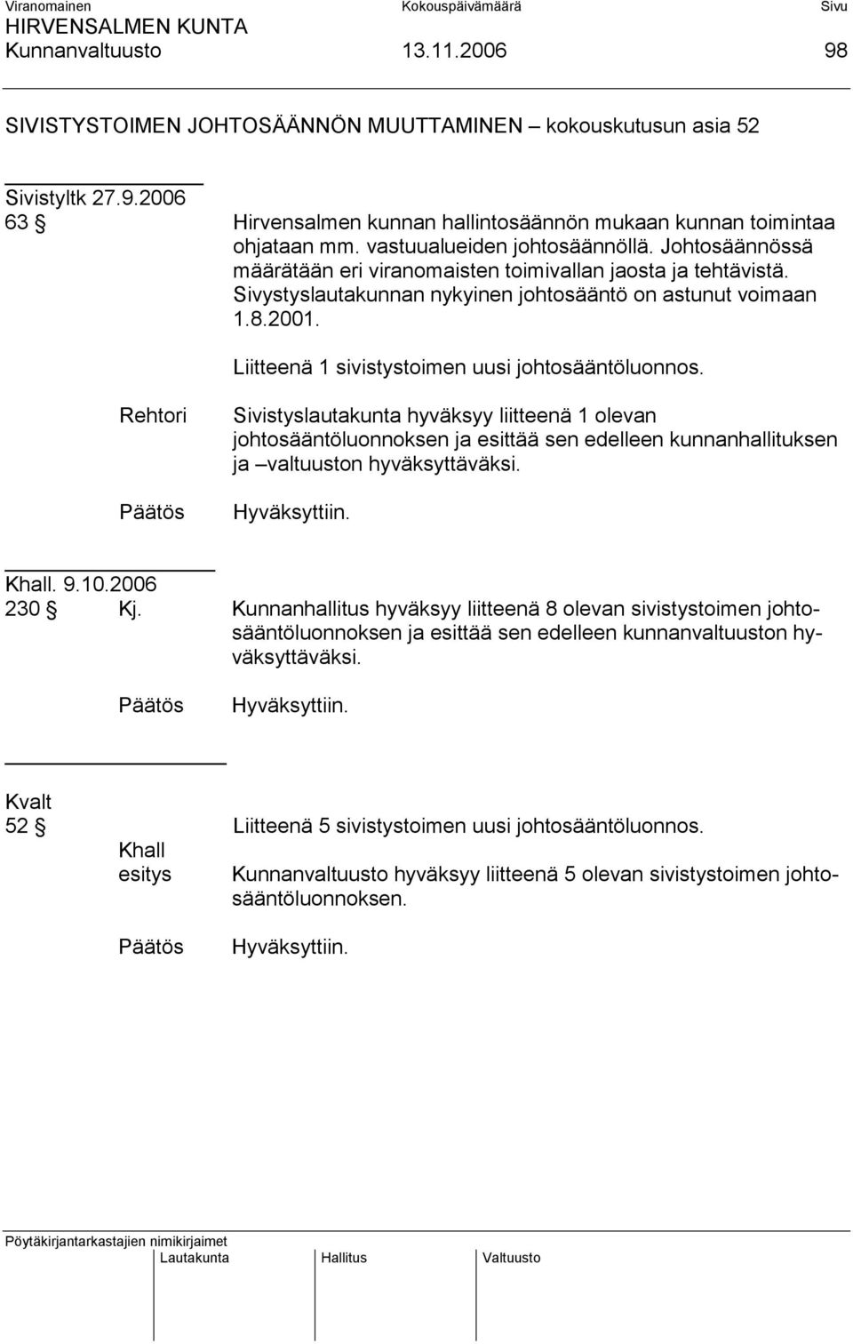 Liitteenä 1 sivistystoimen uusi johtosääntöluonnos.