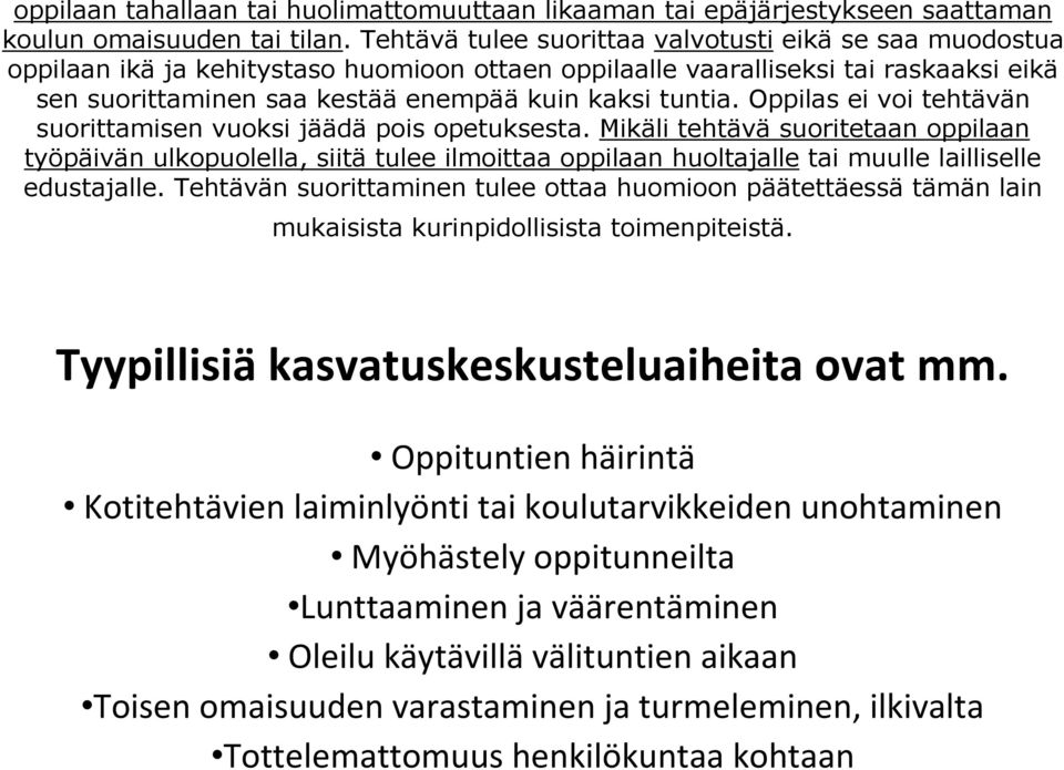 Oppilas ei voi tehtävän suorittamisen vuoksi jäädä pois opetuksesta.