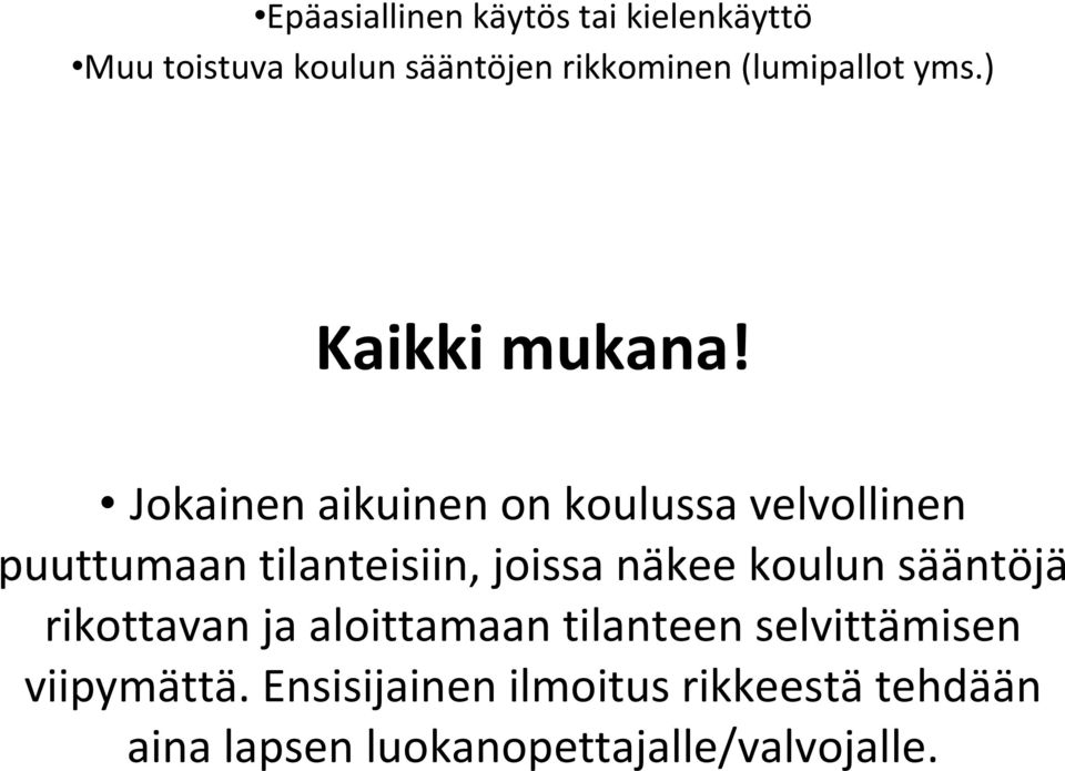 Jokainen aikuinen on koulussa velvollinen puuttumaan tilanteisiin, joissa näkee koulun