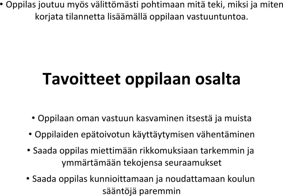 Tavoitteet oppilaan osalta Oppilaan oman vastuun kasvaminen itsestä ja muista Oppilaiden epätoivotun