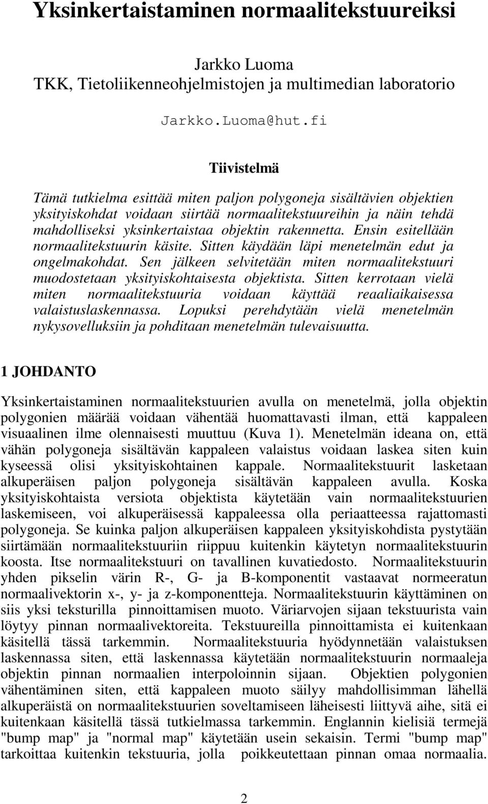 rakennetta. Ensin esitellään normaalitekstuurin käsite. Sitten käydään läpi menetelmän edut ja ongelmakohdat.