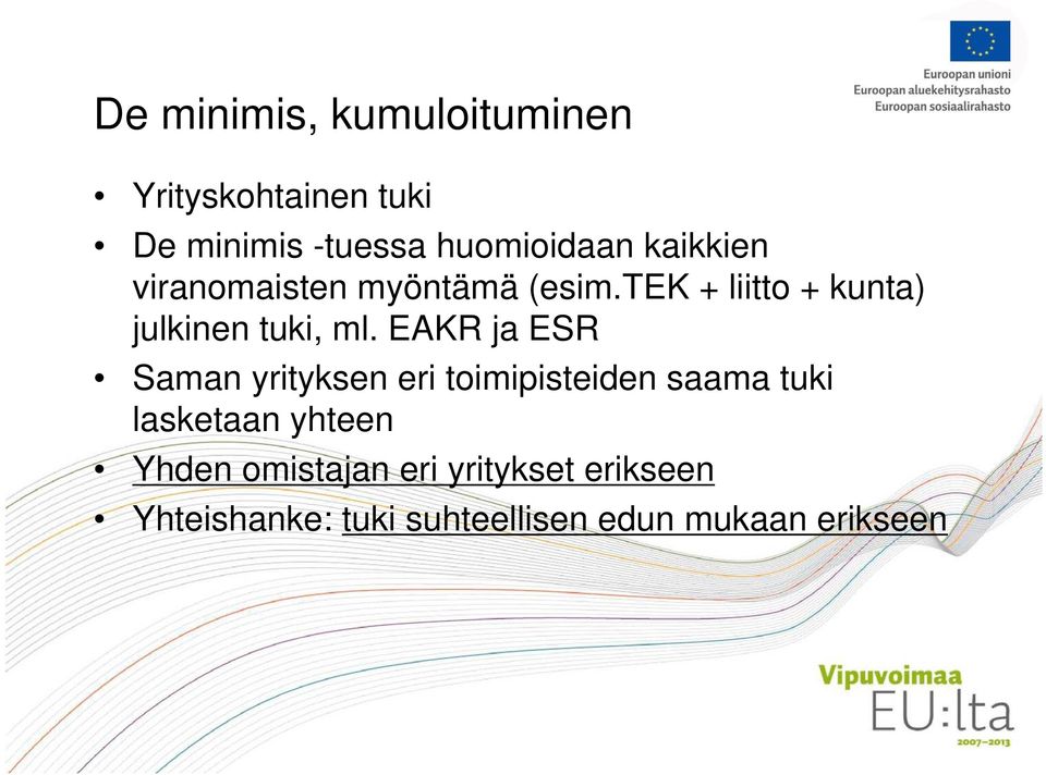 EAKR ja ESR Saman yrityksen eri toimipisteiden saama tuki lasketaan yhteen Yhden