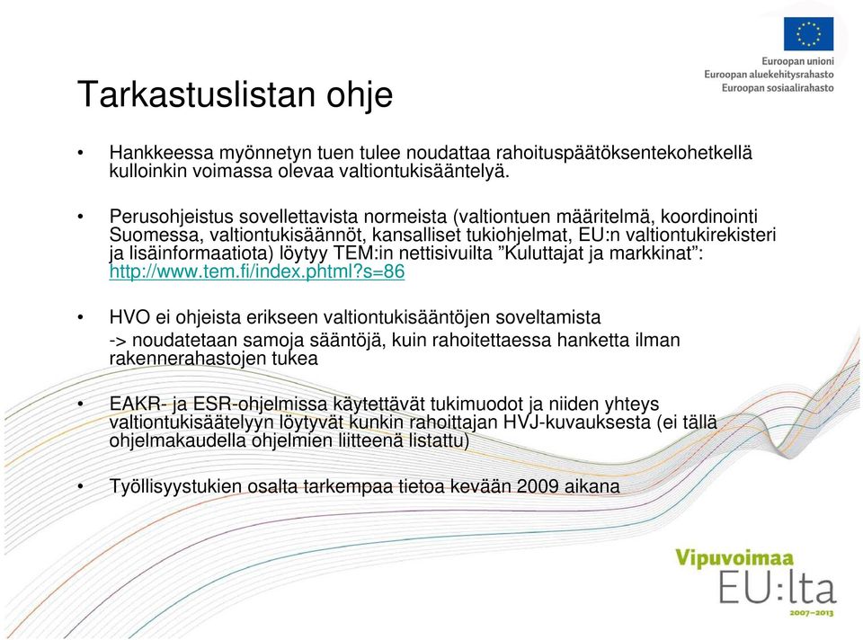 nettisivuilta Kuluttajat ja markkinat : http://www.tem.fi/index.phtml?