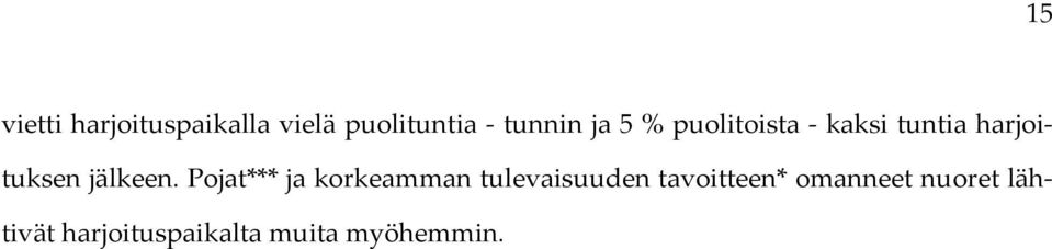 Pojat*** ja korkeamman tulevaisuuden tavoitteen*