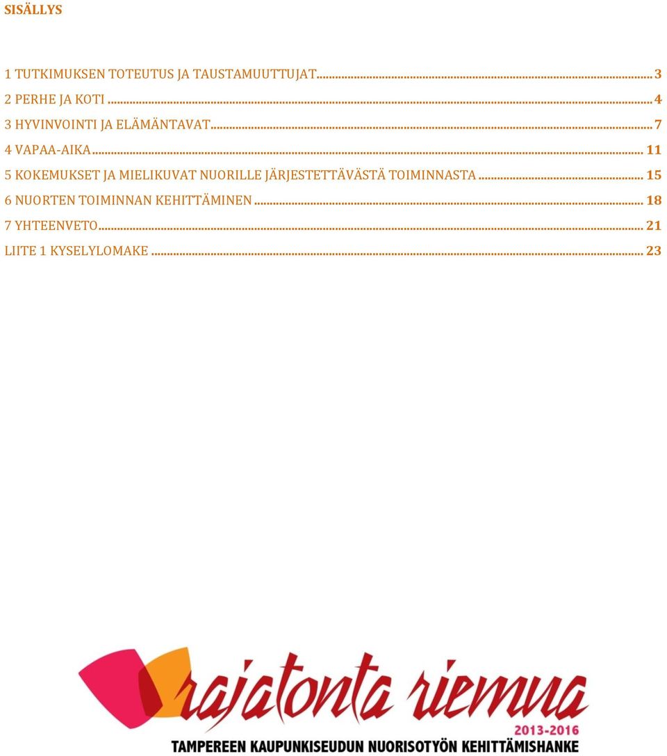 .. 11 5 KOKEMUKSET JA MIELIKUVAT NUORILLE JÄRJESTETTÄVÄSTÄ TOIMINNASTA.