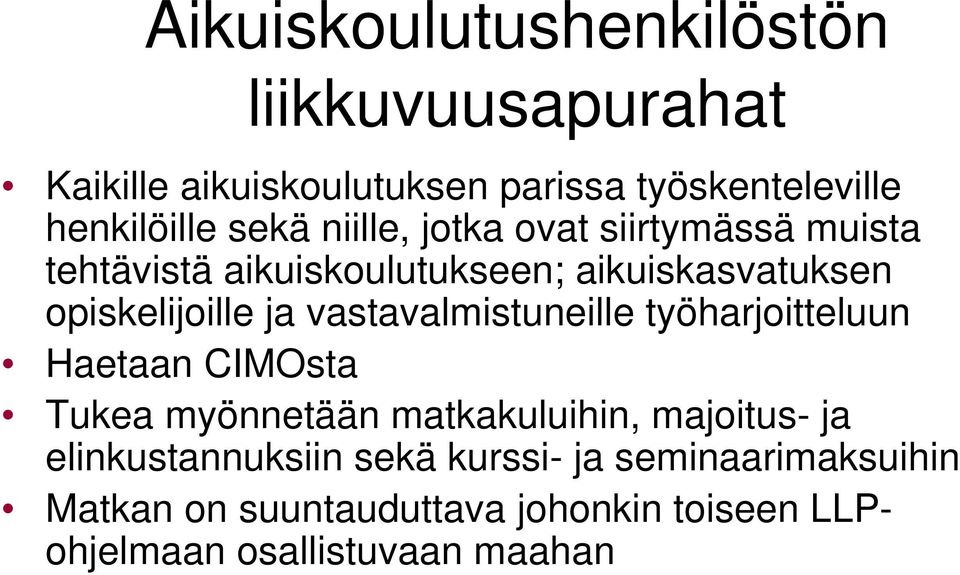 vastavalmistuneille työharjoitteluun Haetaan CIMOsta Tukea myönnetään matkakuluihin, majoitus- ja