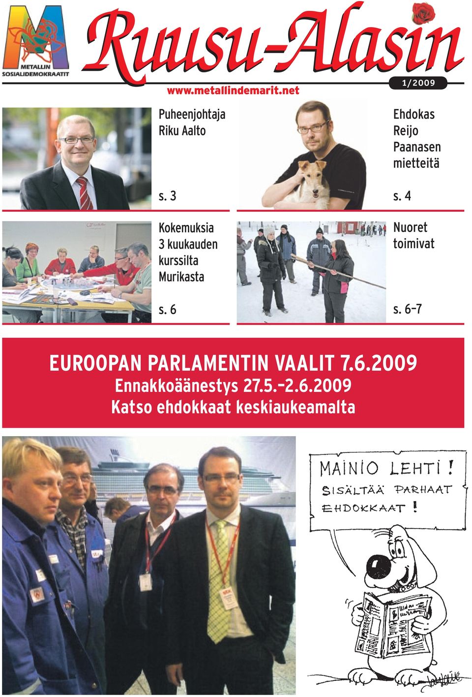6 1/2009 Ehdokas Reijo Paanasen mietteitä s. 4 Nuoret toimivat s.