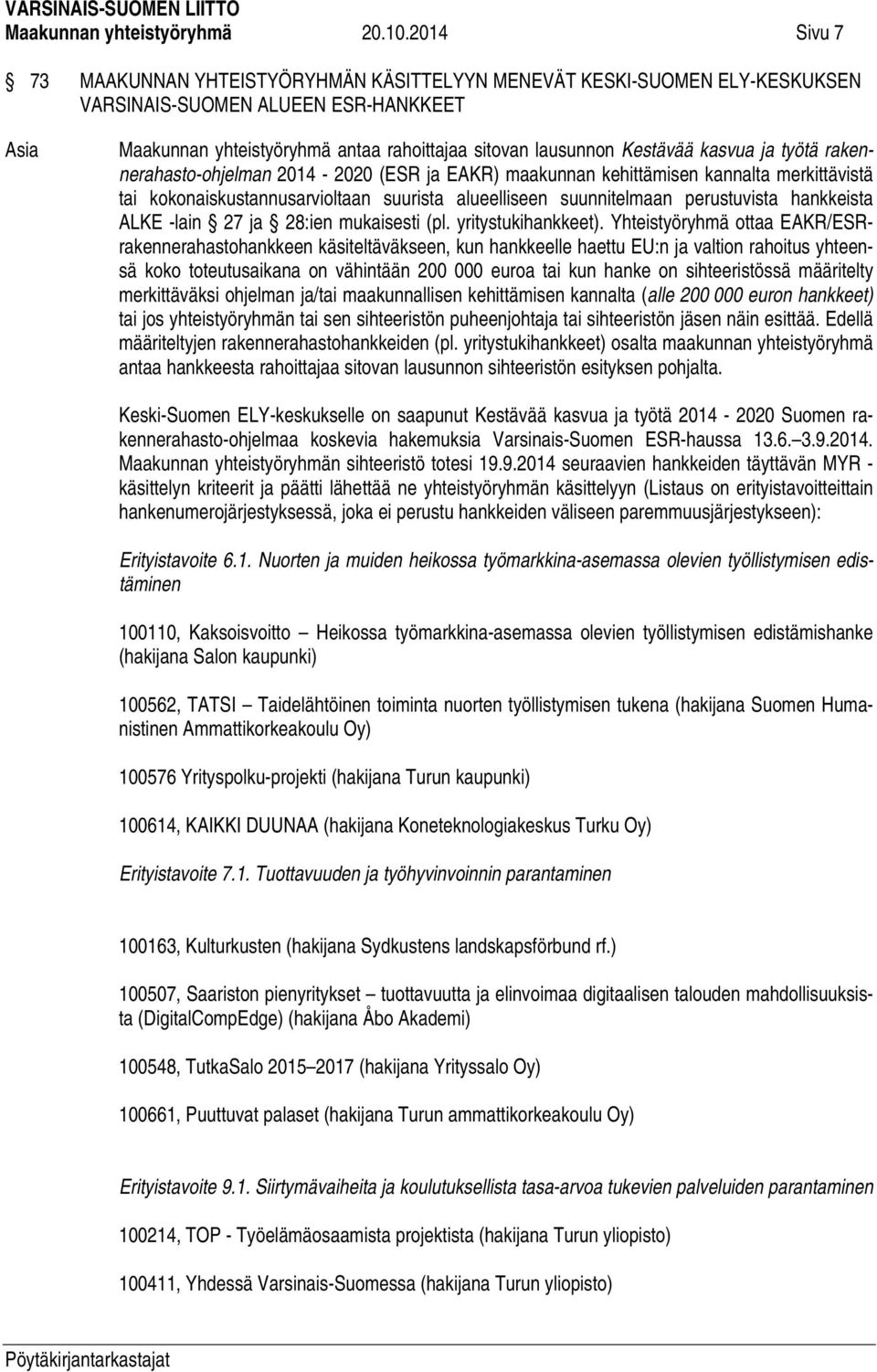 kasvua ja työtä rakennerahasto-ohjelman 2014-2020 (ESR ja EAKR) maakunnan kehittämisen kannalta merkittävistä tai kokonaiskustannusarvioltaan suurista alueelliseen suunnitelmaan perustuvista