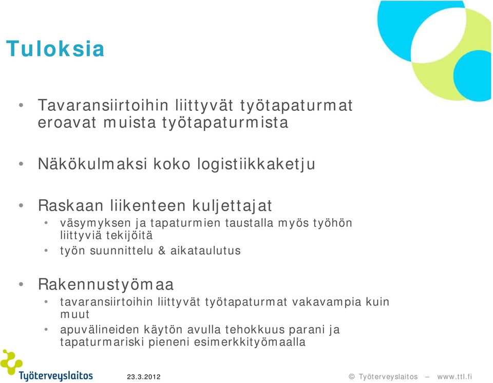 liittyviä tekijöitä työn suunnittelu & aikataulutus Rakennustyömaa tavaransiirtoihin liittyvät