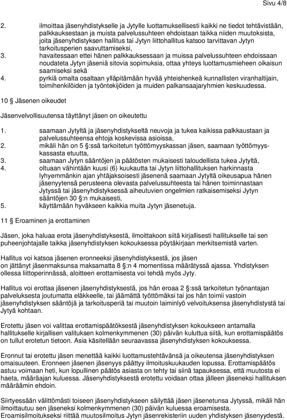 hallitus tai Jytyn liittohallitus katsoo tarvittavan Jytyn tarkoitusperien saavuttamiseksi, 3.