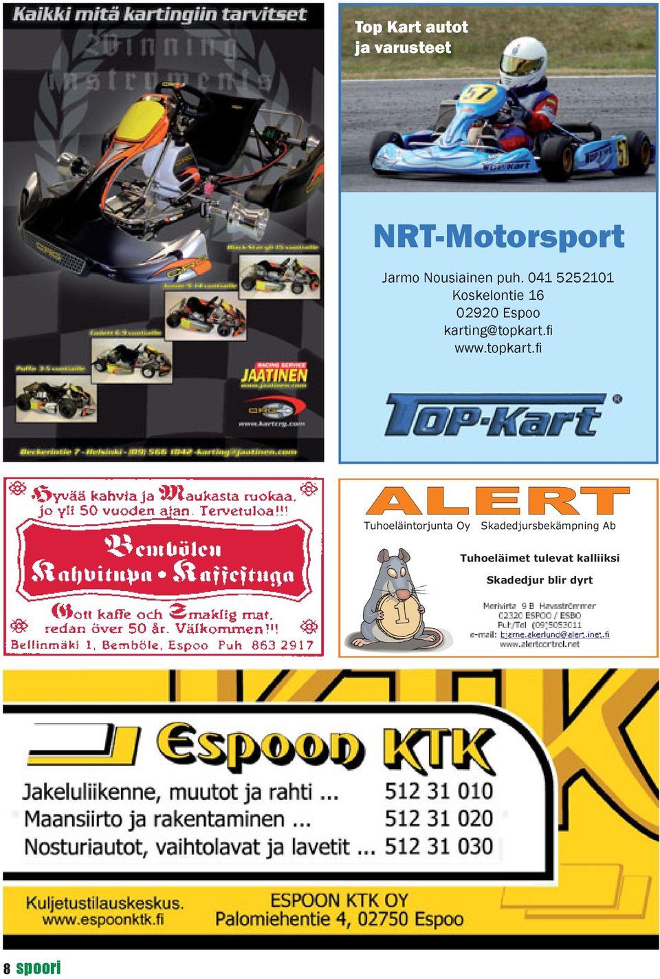 041 5252101 Koskelontie 16 02920 Espoo karting@topkart.