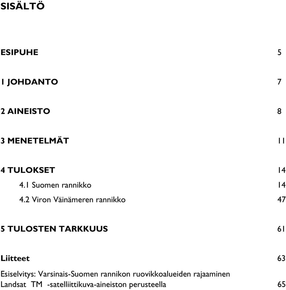 2 Viron Väinämeren rannikko 47 5 TULOSTEN TARKKUUS 61 Liitteet 63