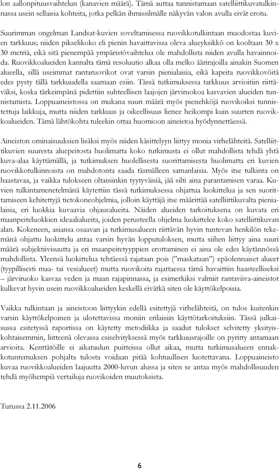 pienempää ympäristövaihtelua ole mahdollista niiden avulla havainnoida.