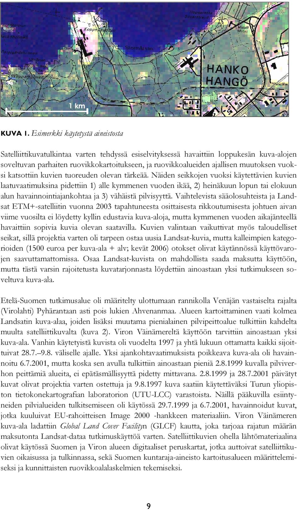 muutoksen vuoksi katsottiin kuvien tuoreuden olevan tärkeää.