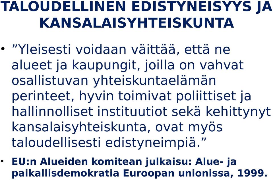 ja hallinnolliset instituutiot sekä kehittynyt kansalaisyhteiskunta, ovat myös taloudellisesti