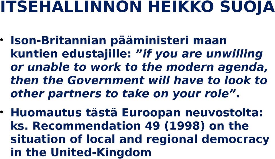 look to other partners to take on your role. Huomautus tästä Euroopan neuvostolta: ks.