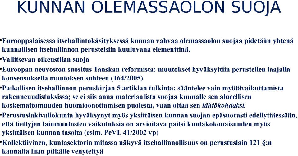 peruskirjan 5 artiklan tulkinta: sääntelee vain myötävaikuttamista rakenneuudistuksissa; se ei siis anna materiaalista suojaa kunnalle sen alueellisen koskemattomuuden huomioonottamisen puolesta,