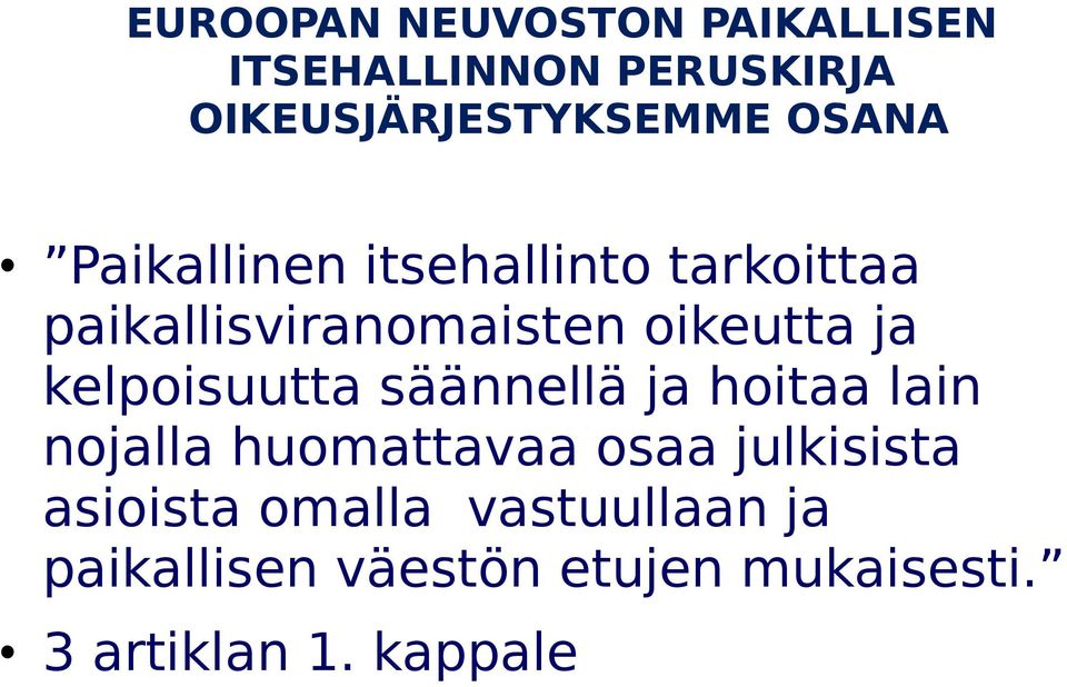 kelpoisuutta säännellä ja hoitaa lain nojalla huomattavaa osaa julkisista