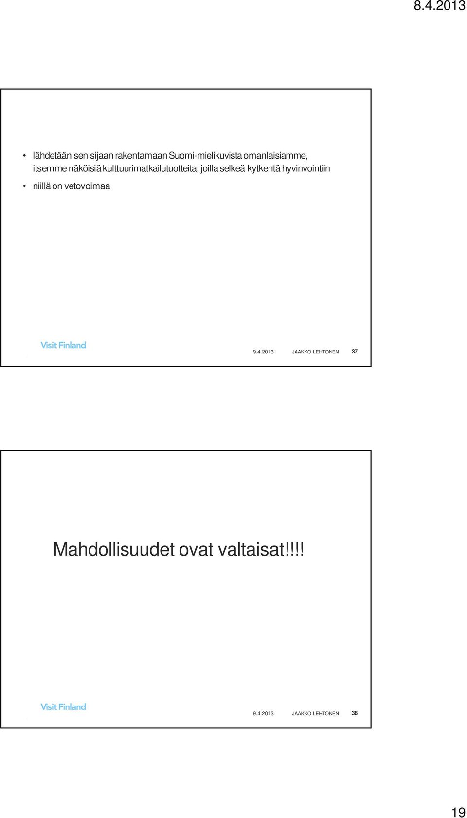 joilla selkeä kytkentä hyvinvointiin niillä on vetovoimaa 9.4.