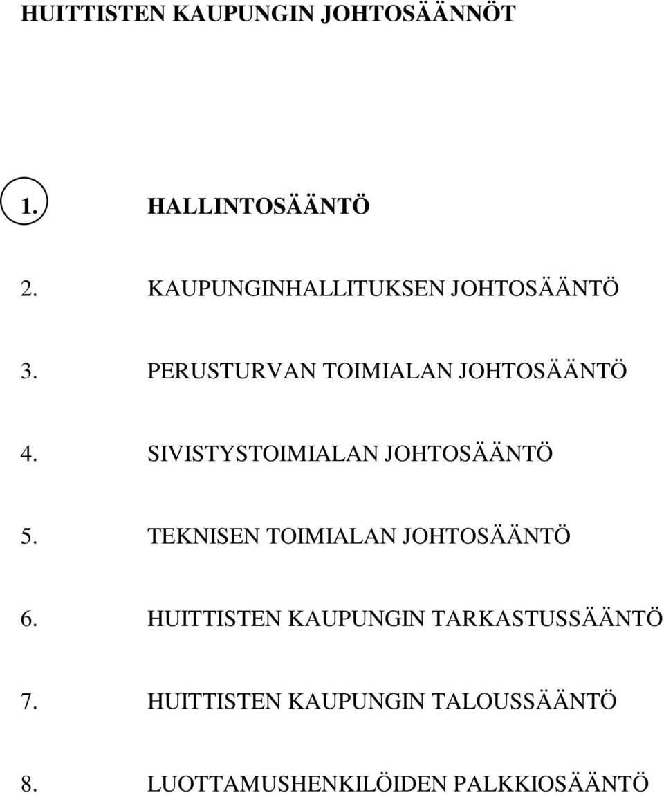 SIVISTYSTOIMIALAN JOHTOSÄÄNTÖ 5. TEKNISEN TOIMIALAN JOHTOSÄÄNTÖ 6.