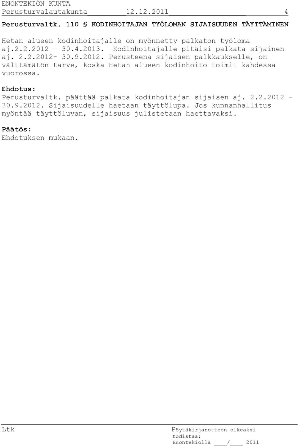 Kodinhoitajalle pitäisi palkata sijainen aj. 2.2.2012-