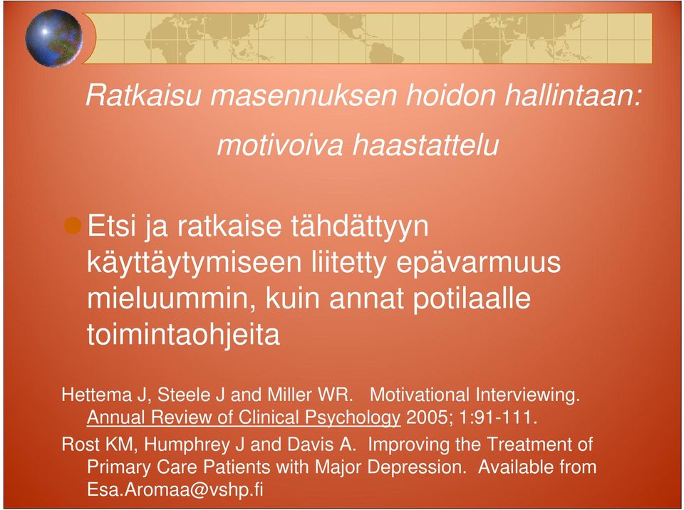 Motivational Interviewing. Annual Review of Clinical Psychology 2005; 1:91-111.