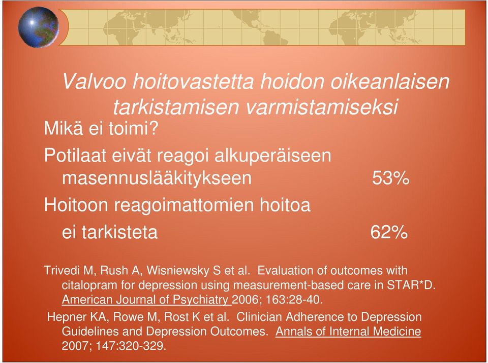 Wisniewsky S et al. Evaluation of outcomes with citalopram for depression using measurement-based care in STAR*D.