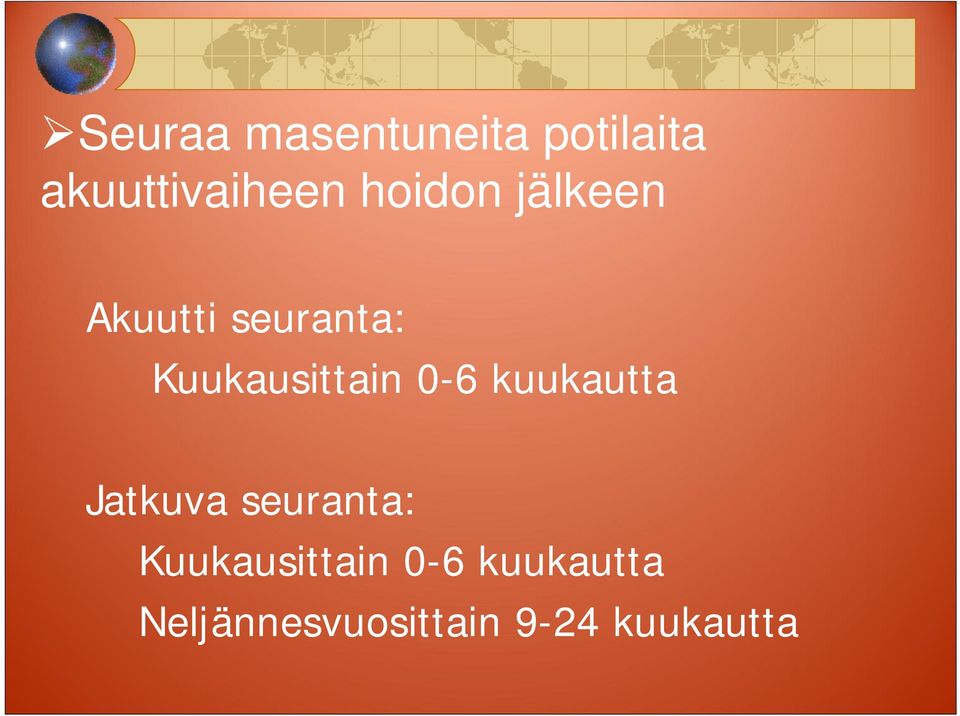 0-6 kuukautta Jatkuva seuranta: Kuukausittain