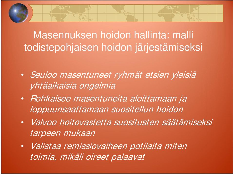 aloittamaan ja loppuunsaattamaan suositellun hoidon Valvoo hoitovastetta suositusten