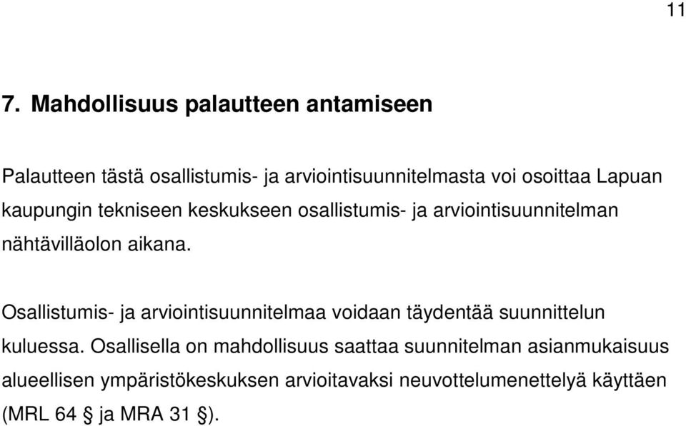 Osallistumis- ja arviointisuunnitelmaa voidaan täydentää suunnittelun kuluessa.