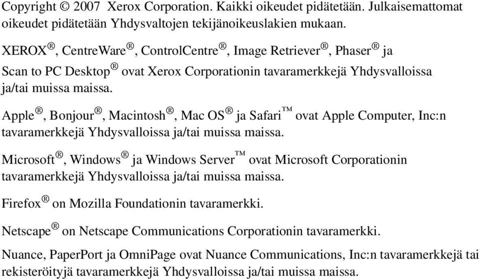 Apple, Bonjour, Macintosh, Mac OS ja Safari ovat Apple Computer, Inc:n tavaramerkkejä Yhdysvalloissa ja/tai muissa maissa.