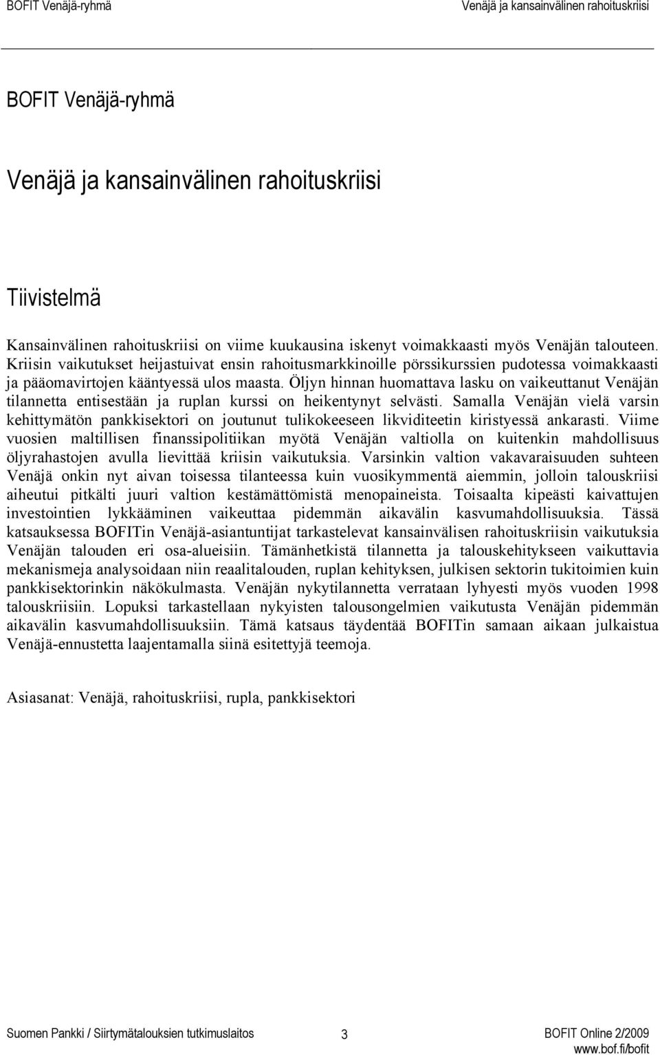 Öljyn hinnan huomattava lasku on vaikeuttanut Venäjän tilannetta entisestään ja ruplan kurssi on heikentynyt selvästi.