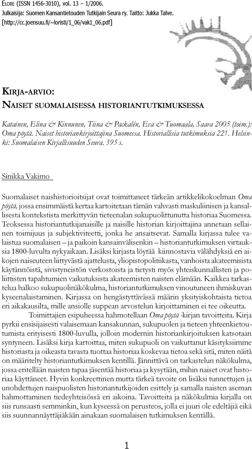 Historiallisia tutkimuksia 221. Helsinki: Suomalaisen Kirjallisuuden Seura. 395 s.