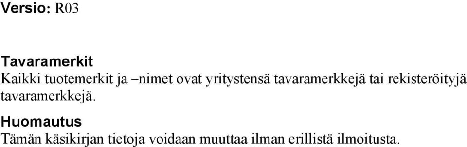 rekisteröityjä tavaramerkkejä.
