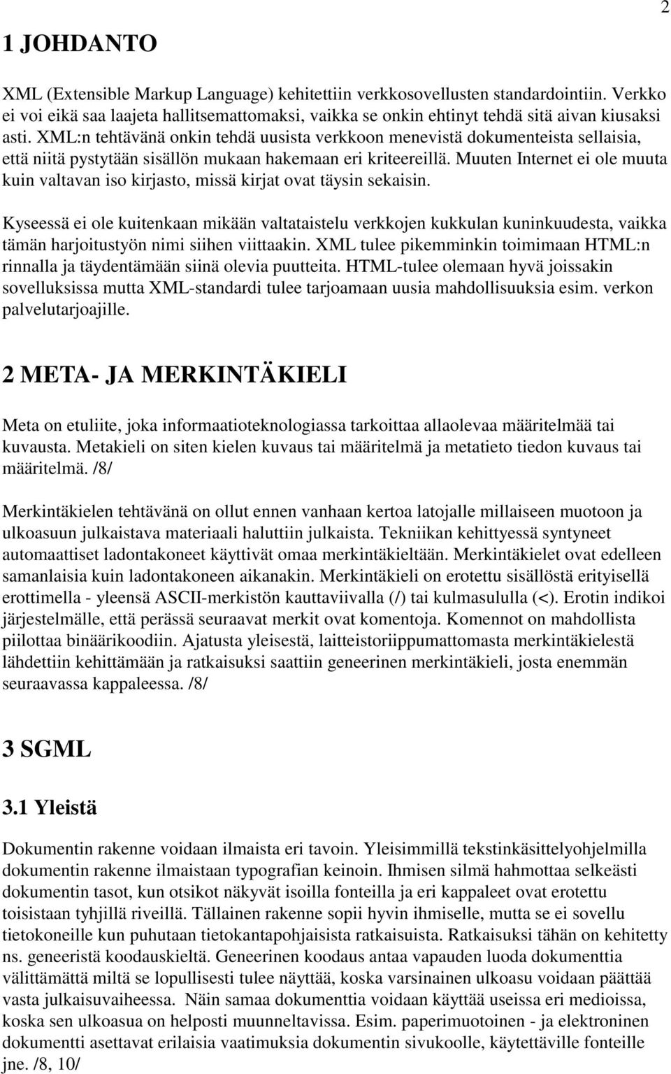 Muuten Internet ei ole muuta kuin valtavan iso kirjasto, missä kirjat ovat täysin sekaisin.