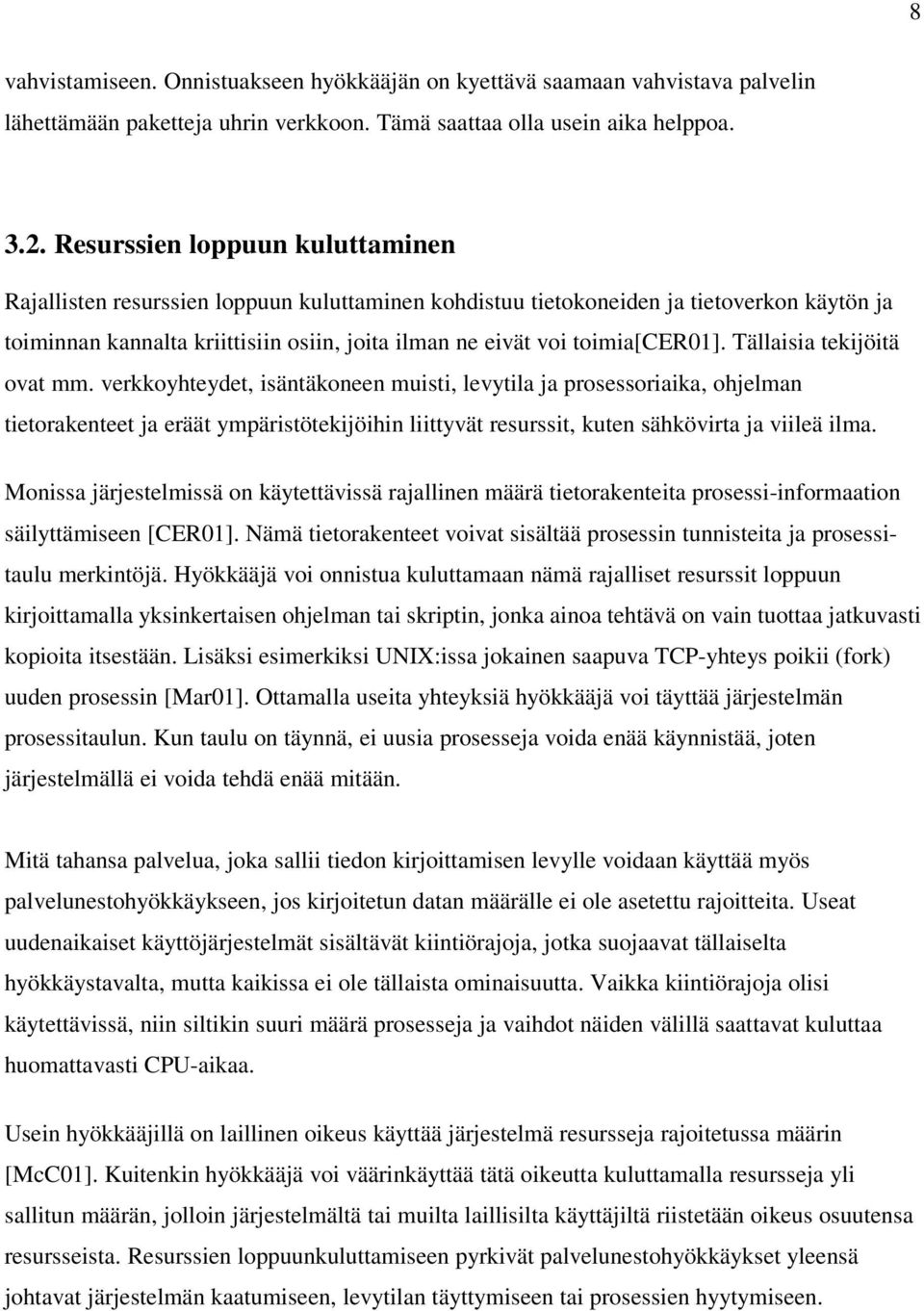 toimia[cer01]. Tällaisia tekijöitä ovat mm.